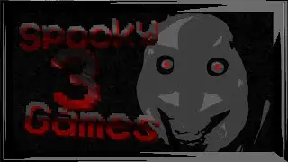 [Spooky] 3 Games Ep: 1
