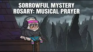 The Rosary &ndash; Sorrowful Mysteries | Musical Prayer & Meditation