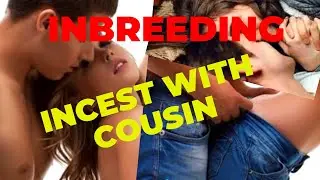 Danger Of Inbreeding//क्या इनब्रीडिंग इंसानी जीवन को खत्म कर सकता है?//Incest With Cousin