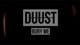 DUUST - Bury Me (Official Video)