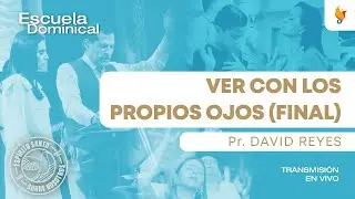 Ver Con Los Propios Ojos (Final) | Pr. David Reyes | 23 Marzo 2025 | Iglesia Boston Central