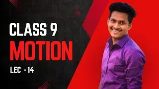 Class 9 Physics | Motion | Chapter Explained | Lecture 14