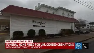 Breckinridge County funeral home fined $580,000 for unlicensed cremations
