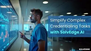 Simplify Credentialing & Get Paid Faster | AI-Powered Provider Enrollment | SolvEdge