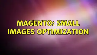 Magento: Small Images optimization