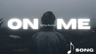 🔥 ON ME |ADITYA KUMAR| POWERFUL SONG|#trendingsong#rapsong#onme#music,#adityakumar#viralmusic