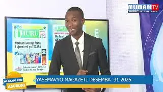 YASEMAVYO MAGAZETI DESEMBA 31 2025: MAMBO YAIVA MJI WA UWEKEZAJI BAGAMOYO