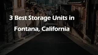 3 Best Storage Units in Fontana, California | Storage Facilities