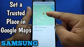 How to set a trusted place in Google Maps on Samsung Galaxy A02 | Smart Lock