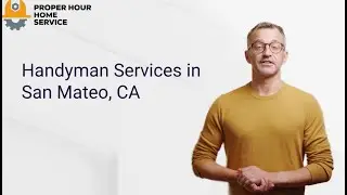 Handyman Services in San Mateo, CA | Proper Hour Home Service