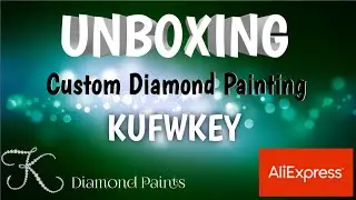 Unboxing Diamond Painting Custom From KUFWKEY 1 of 2