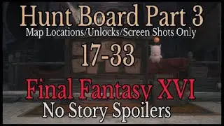 FFXVI: Hunt Board 3 - Hunts 17-33 Map Locations