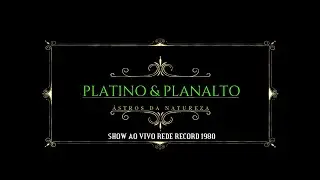 PLATINO & PLANALTO SHOW AO VIVO REDE RECORD 1980