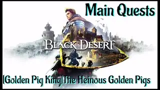 Let's Play - Black Desert Online - [Golden Pig King]The Heinous Golden Pigs