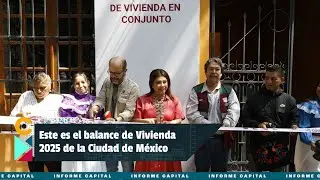 Este es el balance de Vivienda 2025 de la Ciudad de México I Informe Capital