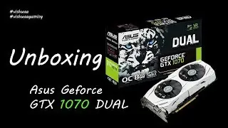 ASUS Geforce GTX 1070 Dual OC Unboxing!