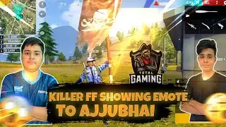 KILLER FF SHOWING EMOTE TO AJJUBHAI😱||DELETE ANGRY ON KILLER😡||TOTAL GAMING VS KILLER FF !