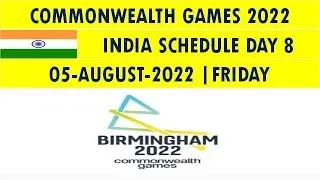 COMMONWEALTH GAMES 2022 INDIA SCHEDULE DAY 8 | 05-AUGUST-2022 FRIDAY.