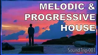 86 Best Melodic House & Progressive House Tracks From 30 Years of My Life | Sound Trip 001