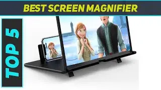 Top 5 Best Screen Magnifier in 2024