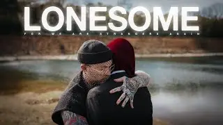 Lonesome - For We Are Strangers Again (OFFICIAL MUSIC VIDEO) 🥀