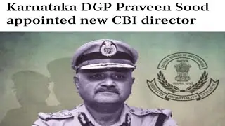 DGP Praveen Sood appointed as new CBI Director