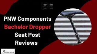 PNW Components Bachelor Dropper Seat Post Reviews