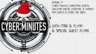 Episode 11: Cyber Christmas! Scams, Skeleton Crews, Essential 8 Changes and Whats in Store for 2024!