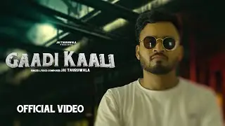 JAI TAURUWALA - GAADI KAALI ( official music video )