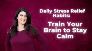 BSB 90: Daily Stress Relief Habits: Training Your Brain to Stay Calm
