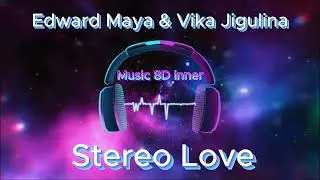 Edward Maya & Vika Jigulina   Stereo Love (8D Music)