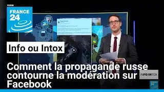 Comment la propagande russe contourne la mod&eacute;ration sur Facebook &bull; FRANCE 24