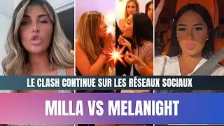MILLA VS MELANIGHT : LE CLASH CONTINUE SUR LES R&Eacute;SEAUX SOCIAUX ! 💥