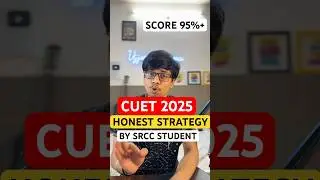 CUET 2025 toppers strategy by SRCC 🔥 SCORE 95%+ Easily🔥CUET 2025 preparation #cuet2025 #shorts
