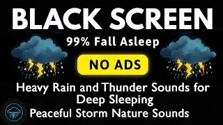 Heavy Rain and Thunder Sounds for Deep Sleeping | BLACK SCREEN | Peaceful Storm Nature Sounds