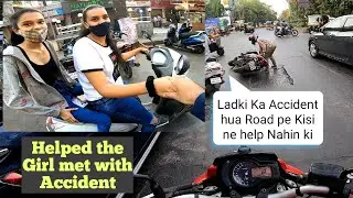 Girl met with Accident No one Helped the girl l Helped the Girl l ladki ki madad ki