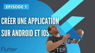 Apprendre Flutter #1 : Créer une app sur Android et iOS