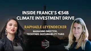Inside France&rsquo;s &euro;54B Climate Investment Drive | Raphaele Leyendecker, Techstars Sustainability Paris