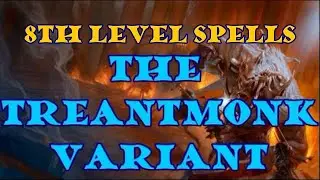 8th Level Spells: The Treantmonk Variant