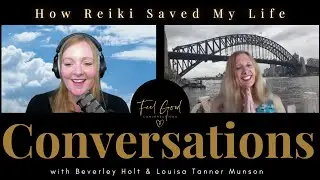 How Reiki Saved My Life. A Feel Good Conversation with Beverley Holt