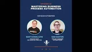 Ep 13 - Sam Easton: Mastering Business Process Automation