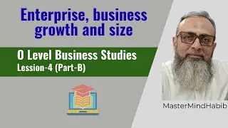 O Level BS   Lesson 4   Part B Enterprise Buss Growth & Size