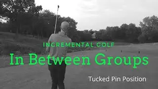 In Between Groups | Episode 9: Tucked Pin Position | IncreMental Golf