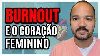 A s&iacute;ndrome de burnout e o cora&ccedil;&atilde;o feminino