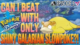 Can I beat Pokemon Sword with only (SHINY) Galarian Slowpoke? - Episode 5 - Let's Play