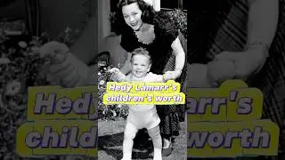 Hedy Lamar&rsquo;s children&rsquo;s worth