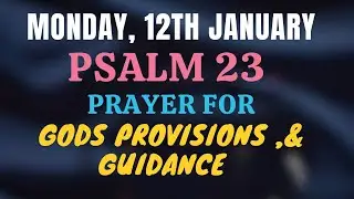 MONDAY, 12 JANUARY, Prayer for God&rsquo;s Provision, Guidance, and Daily Protection | Morning Prayer