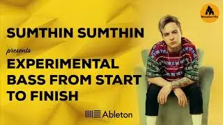 Heavier Sounds: Transform Your Tracks NOW! Sumthin Sumthin experimental bass from start to finish