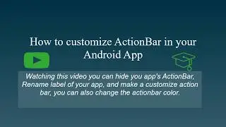 Customize ActionBar of  your Android app( Hide,show,add back button and more..)