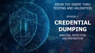 Credential Dumping: Analysis, Detection and Prevention